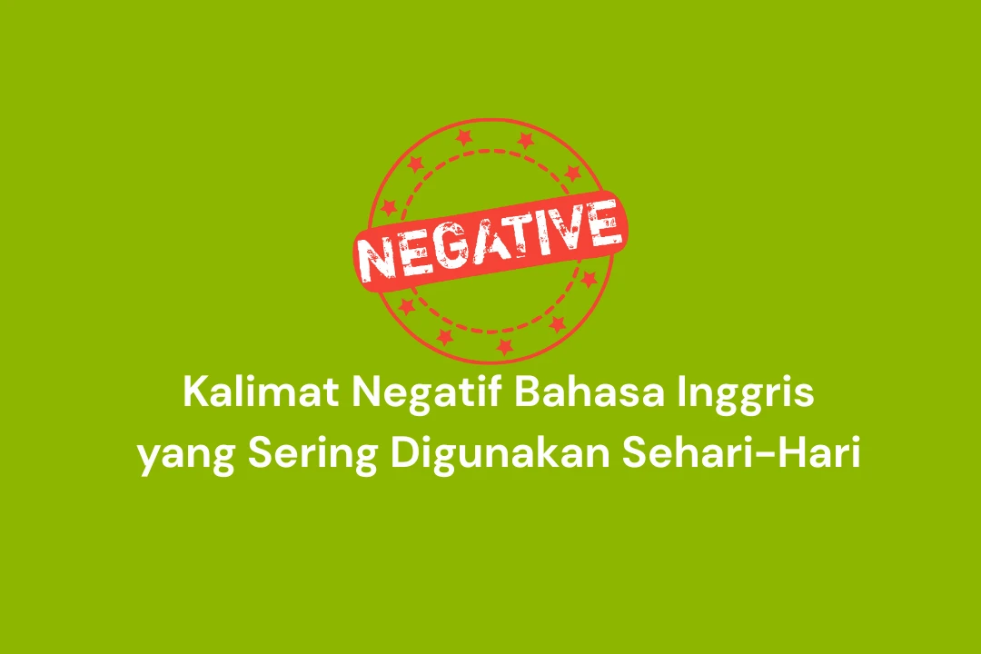 Kalimat Negatif Bahasa Inggris yang Sering Digunakan Sehari-Hari
